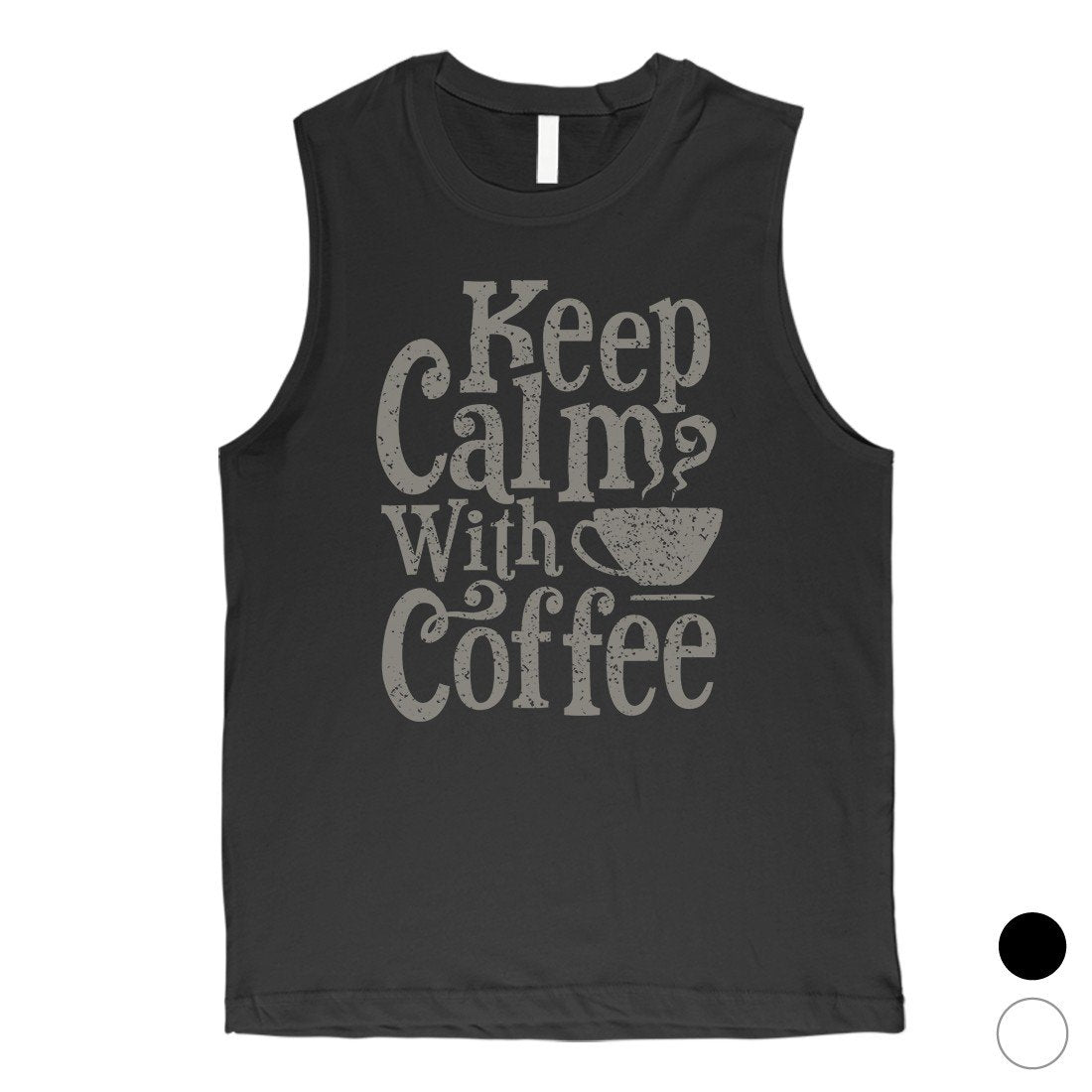 Keep Calm Coffee Mens Funny Graphic Muscle Shirt