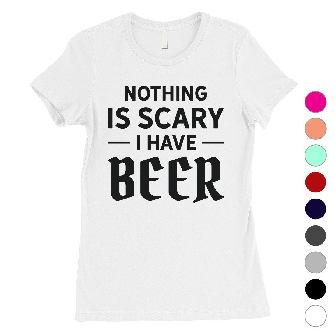 Nothing Scary Beer Womens Chill Humurous Halloween T-Shirt Gag Gift