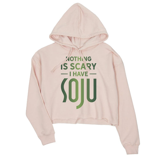 Nothing Scary Soju Womens Crop Hoodie Thrilling Strong Friend Gift