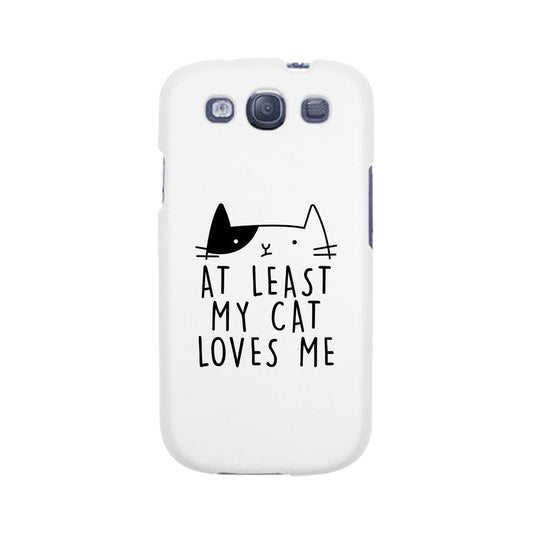 At Least My Cat Loves Me White Phone Case