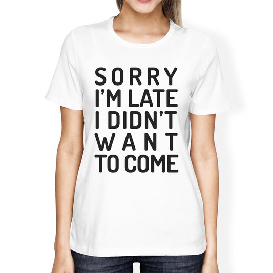 Sorry I'm Late Womens White Shirt