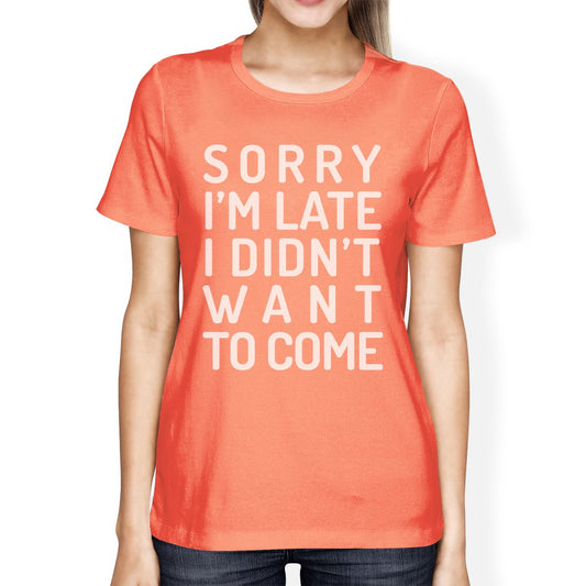 Sorry I'm Late Womens Peach Shirt