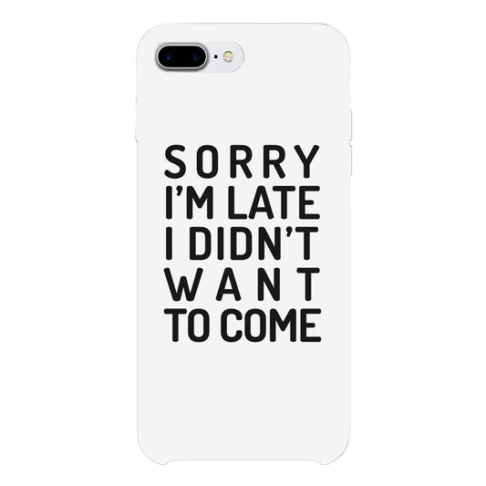 Sorry I'm Late White Phone Case