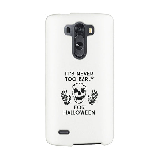 It's Never Too Early For Halloween White Phone Case