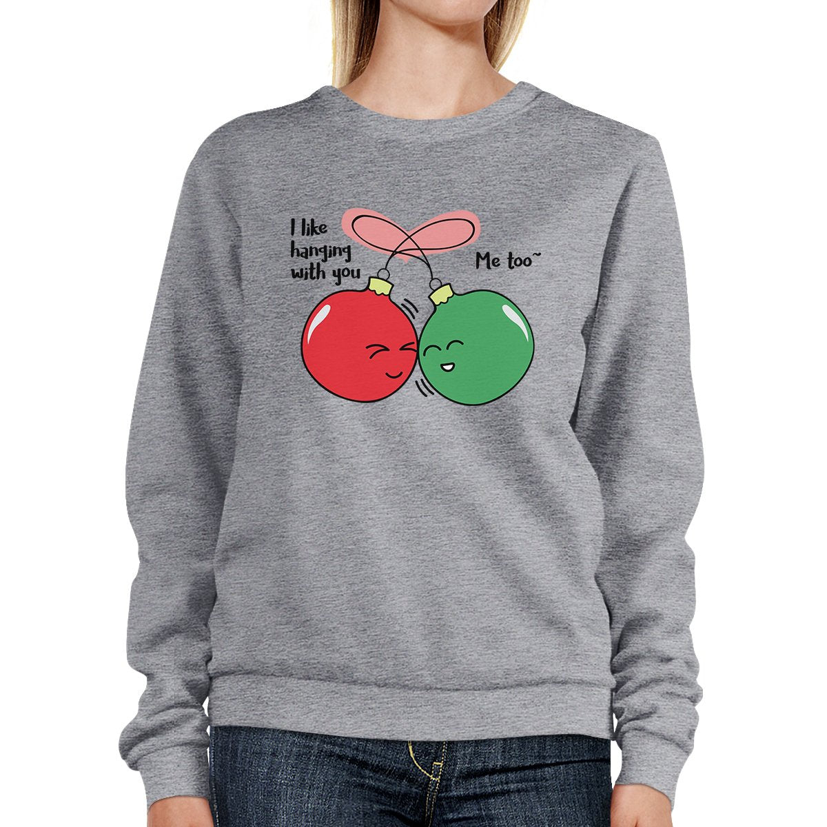I Like Hanging With You Ornaments Grey Sweatshirt