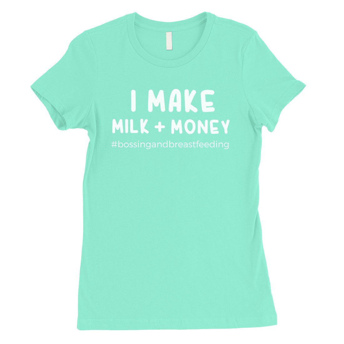Make Milk Money Womens Funny Saying Mothers Day Shirt Best Mom Gift
