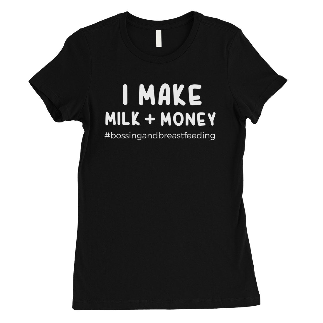 Make Milk Money Womens Funny Saying Mothers Day Shirt Best Mom Gift
