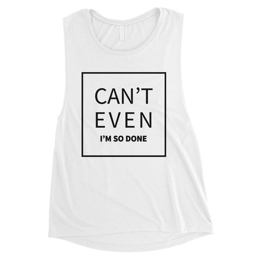 365 Printing Can't Even So Done Womens Hilarious Saying Personality Muscle Shirt