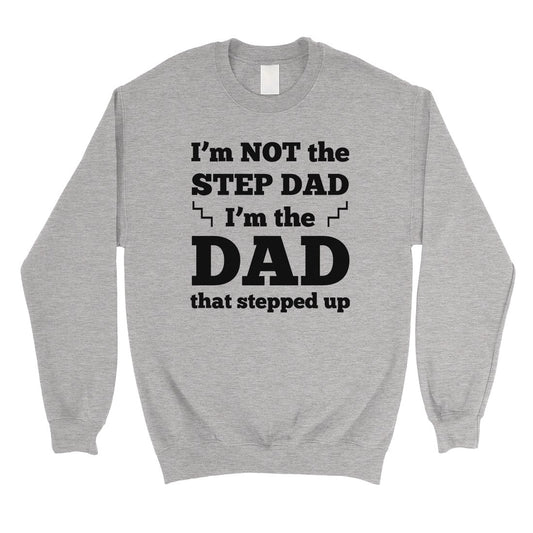 Step Dad Stepped Up Mens/Unisex Fleece Sweatshirt Special Dad Gift