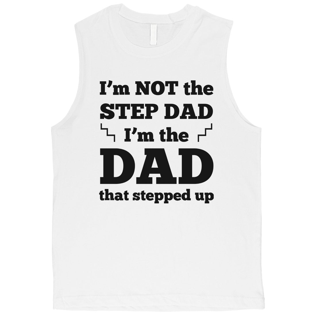 Step Dad Stepped Up Mens Inspirational Muscle Shirt Gift For Dad